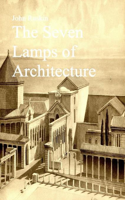 The Seven Lamps of Architecture