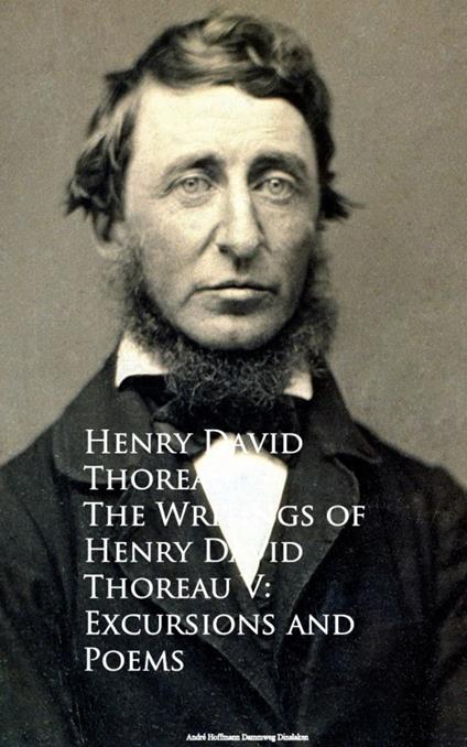 The Writings of Henry David Thoreau V: Excursions and Poems