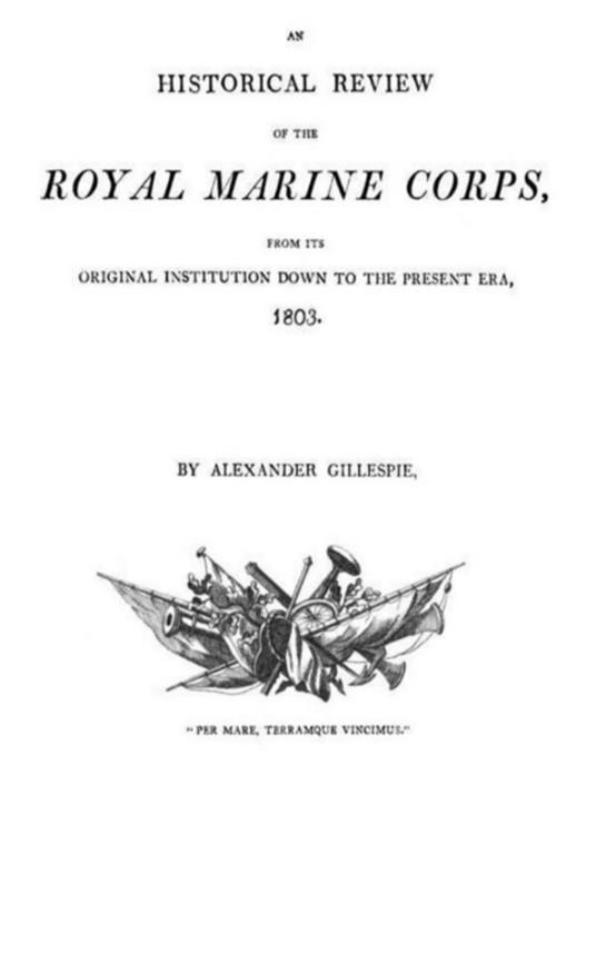 An historical Review of the Royal Marine Corps, from its Original Institution down to the Present Era, 1803