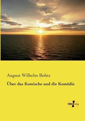 Über das Komische und die Komödie - August Wilhelm Bohtz - cover