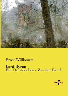 Lord Byron: Ein Dichterleben - Zweiter Band - Ernst Willkomm - cover