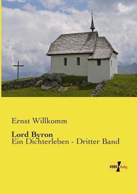 Lord Byron: Ein Dichterleben - Dritter Band - Ernst Willkomm - cover