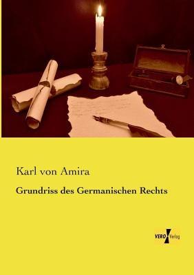 Grundriss des Germanischen Rechts - Karl Von Amira - cover