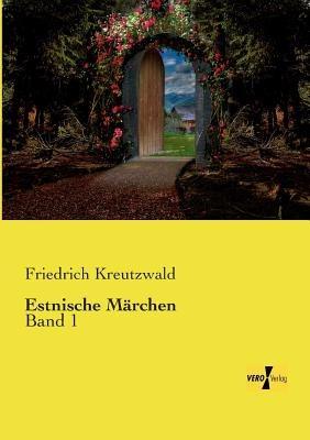 Estnische Marchen: Band 1 - Friedrich Kreutzwald - cover