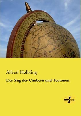 Der Zug der Cimbern und Teutonen - Alfred Helbling - cover