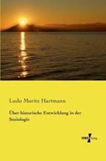 UEber historische Entwicklung in der Soziologie