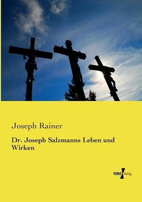 Dr. Joseph Salzmanns Leben und Wirken - Joseph Rainer - cover