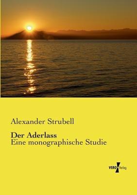 Der Aderlass: Eine monographische Studie - Alexander Strubell - cover