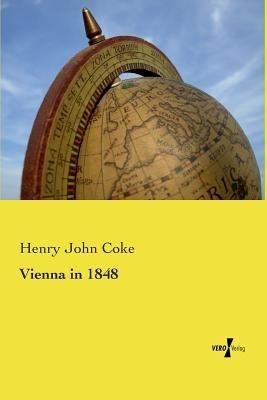 Vienna in 1848 - Henry John Coke - cover