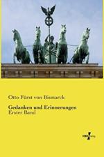 Gedanken und Erinnerungen: Erster Band