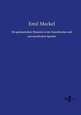 Die germanischen Elemente in der französischen und provenzalischen Sprache - Emil Mackel - cover