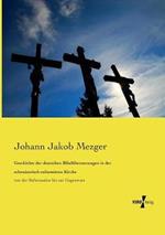 Geschichte der deutschen Bibelubersetzungen in der schweizerisch-reformirten Kirche: von der Reformation bis zur Gegenwart