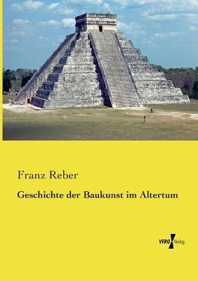 Geschichte der Baukunst im Altertum - Franz Reber - cover