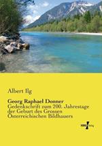 Georg Raphael Donner: Gedenkschrift zum 200. Jahrestage der Geburt des Grossen OEsterreichischen Bildhauers