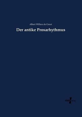 Der antike Prosarhythmus - Albert Willem de Groot - cover