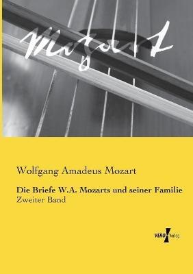 Die Briefe W.A. Mozarts und seiner Familie: Zweiter Band - Wolfgang Amadeus Mozart - cover