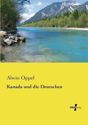 Kanada und die Deutschen - Alwin Oppel - cover