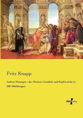 Andrea Mantegna - des Meisters Gemälde und Kupferstiche in 200 Abbildungen - Fritz Knapp - cover