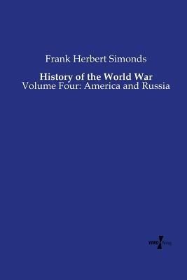 History of the World War: Volume Four: America and Russia - Frank Herbert Simonds - cover