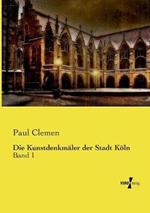 Die Kunstdenkmäler der Stadt Köln: Band 1