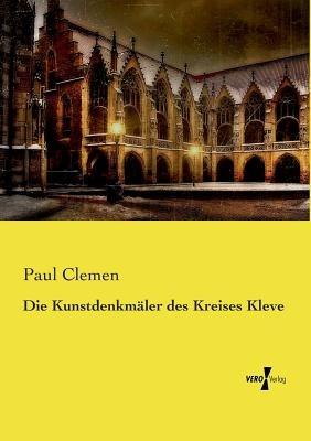 Die Kunstdenkmäler des Kreises Kleve - Paul Clemen - cover