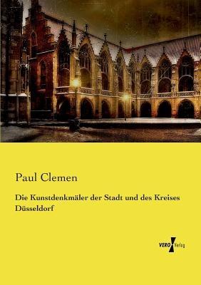 Die Kunstdenkmaler der Stadt und des Kreises Dusseldorf - Paul Clemen - cover