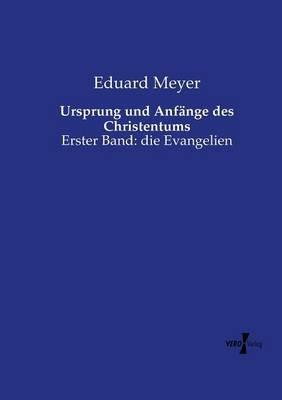 Ursprung und Anfänge des Christentums: Erster Band: die Evangelien - Eduard Meyer - cover