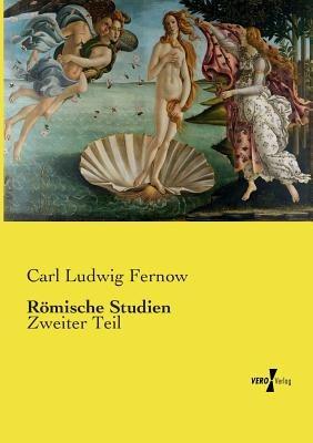 Römische Studien: Zweiter Teil - Carl Ludwig Fernow - cover