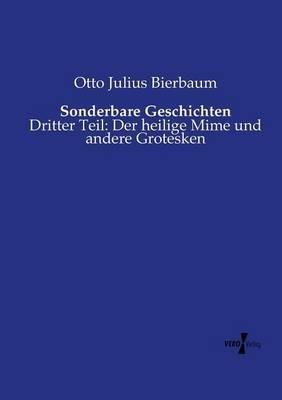 Sonderbare Geschichten: Dritter Teil: Der heilige Mime und andere Grotesken - Otto Julius Bierbaum - cover