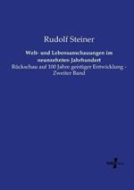 Welt- und Lebensanschauungen im neunzehnten Jahrhundert: Ruckschau auf 100 Jahre geistiger Entwicklung - Zweiter Band