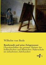 Rembrandt und seine Zeitgenossen: Charakterbilder der grossen Meister der holländischen und flämischen Malerschule im siebzehnten Jahrhundert