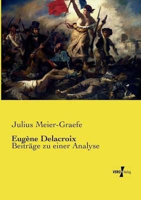 Eugène Delacroix: Beiträge zu einer Analyse - Julius Meier-Graefe - cover