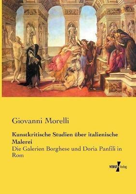 Kunstkritische Studien über italienische Malerei: Die Galerien Borghese und Doria Panfili in Rom - Giovanni Morelli - cover