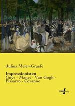 Impressionisten: Guys - Manet - Van Gogh - Pissarro - Cezanne