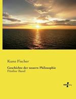 Geschichte der neuern Philosophie: Fünfter Band