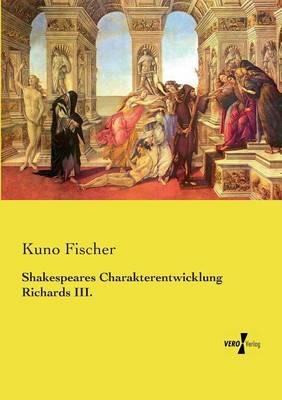 Shakespeares Charakterentwicklung Richards III. - Kuno Fischer - cover