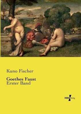 Goethes Faust: Erster Band - Kuno Fischer - cover