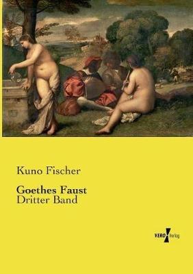Goethes Faust: Dritter Band - Kuno Fischer - cover