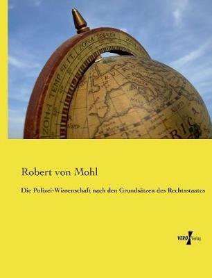 Die Polizei-Wissenschaft nach den Grundsätzen des Rechtsstaates - Robert Von Mohl - cover