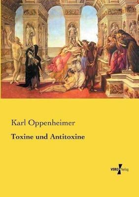 Toxine und Antitoxine - Karl Oppenheimer - cover