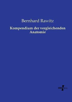 Kompendium der vergleichenden Anatomie - Bernhard Rawitz - cover