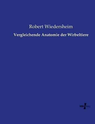 Vergleichende Anatomie der Wirbeltiere - Robert Wiedersheim - cover