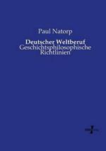 Deutscher Weltberuf: Geschichtsphilosophische Richtlinien