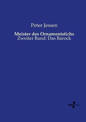 Meister des Ornamentstichs: Zweiter Band: Das Barock - Peter Jessen - cover
