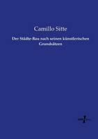 Der Städte-Bau nach seinen künstlerischen Grundsätzen