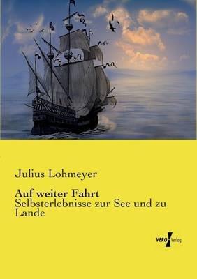 Auf weiter Fahrt: Selbsterlebnisse zur See und zu Lande - Julius Lohmeyer - cover