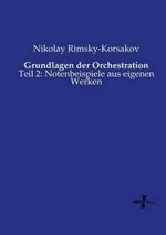 Grundlagen der Orchestration: Teil 2: Notenbeispiele aus eigenen Werken
