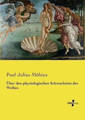 Über den physiologischen Schwachsinn des Weibes - Paul Julius Möbius - cover