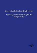 Vorlesungen über die Philosophie der Weltgeschichte