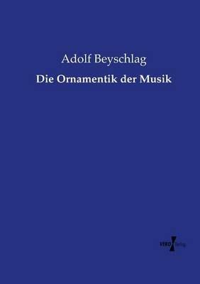 Die Ornamentik der Musik - Adolf Beyschlag - cover